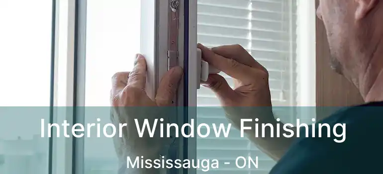  Interior Window Finishing Mississauga - ON