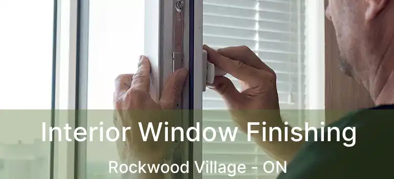  Interior Window Finishing Rockwood Village - ON