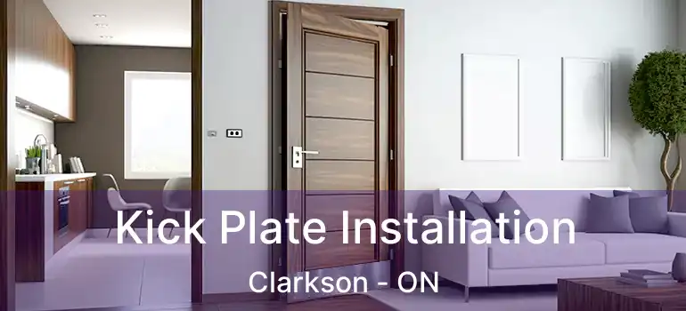  Kick Plate Installation Clarkson - ON