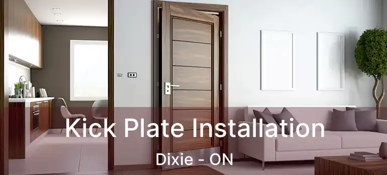  Kick Plate Installation Dixie - ON