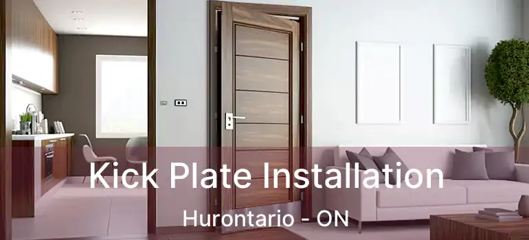  Kick Plate Installation Hurontario - ON