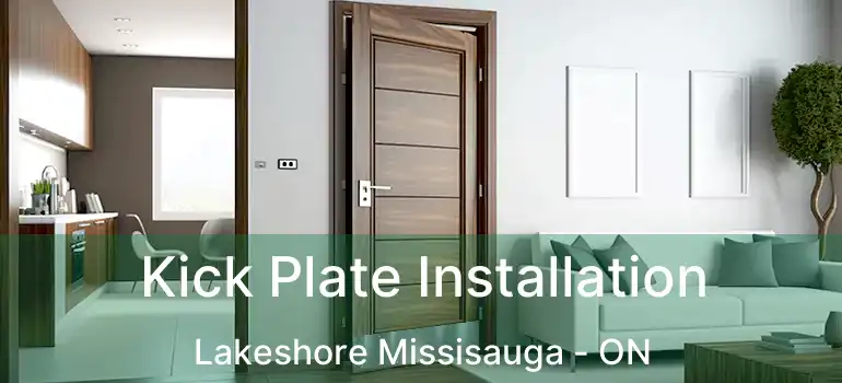  Kick Plate Installation Lakeshore Missisauga - ON