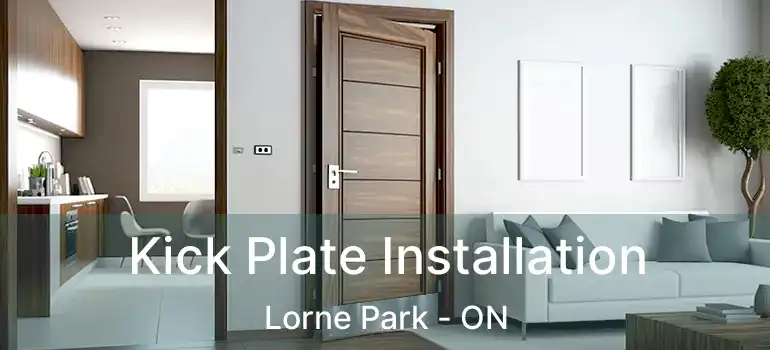  Kick Plate Installation Lorne Park - ON