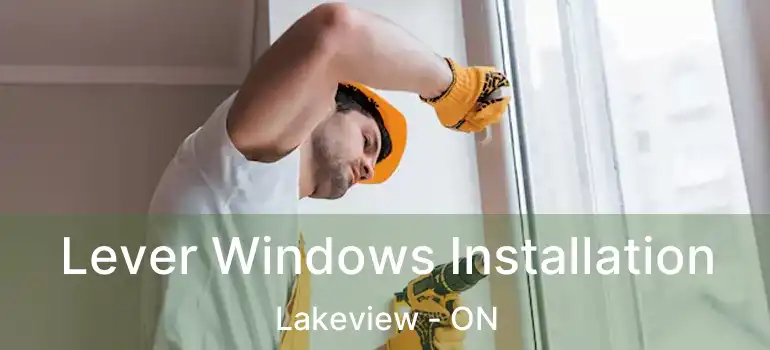  Lever Windows Installation Lakeview - ON