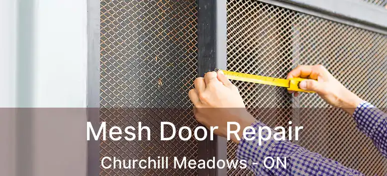  Mesh Door Repair Churchill Meadows - ON