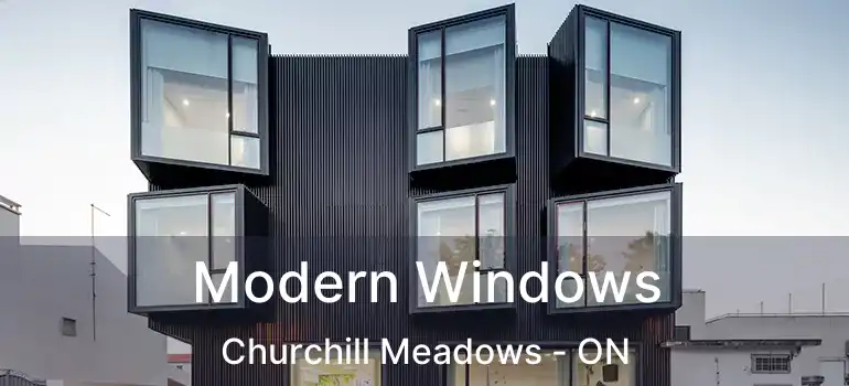  Modern Windows Churchill Meadows - ON