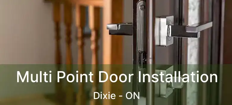  Multi Point Door Installation Dixie - ON