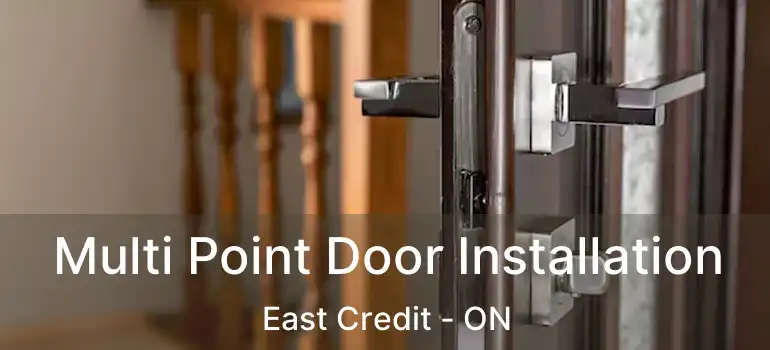  Multi Point Door Installation East Credit - ON