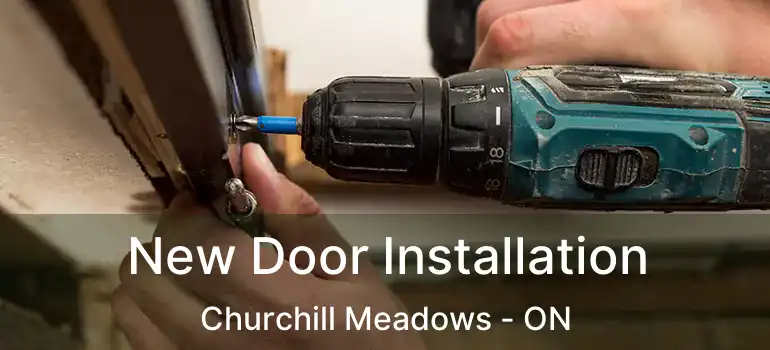  New Door Installation Churchill Meadows - ON