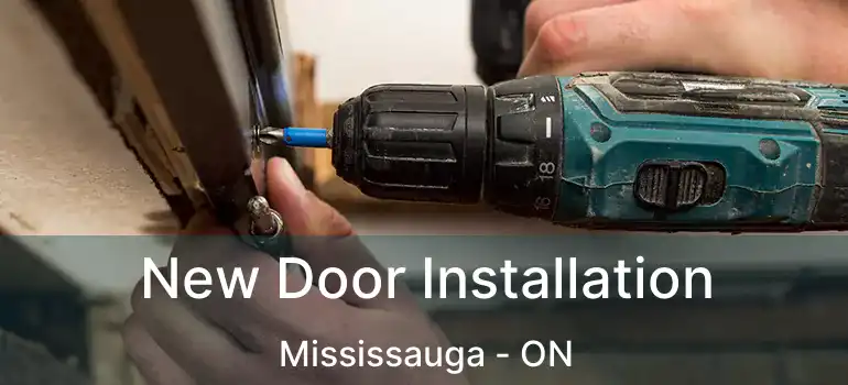  New Door Installation Mississauga - ON