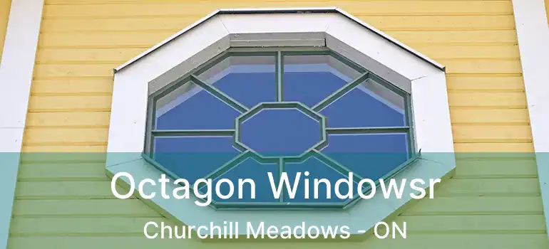  Octagon Windowsr Churchill Meadows - ON