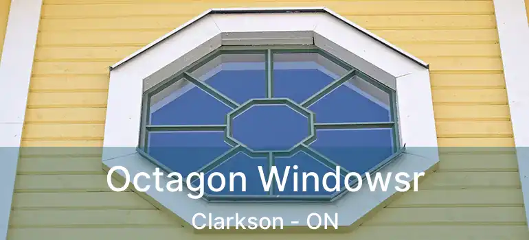  Octagon Windowsr Clarkson - ON
