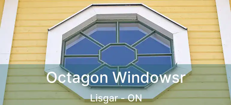  Octagon Windowsr Lisgar - ON
