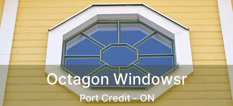  Octagon Windowsr Port Credit - ON