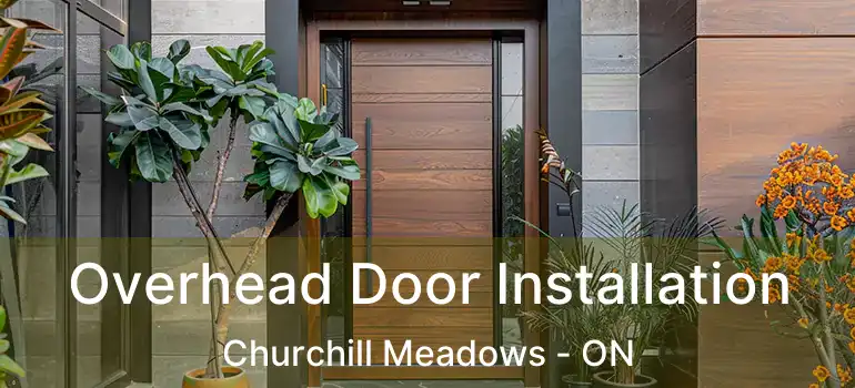  Overhead Door Installation Churchill Meadows - ON