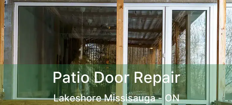  Patio Door Repair Lakeshore Missisauga - ON