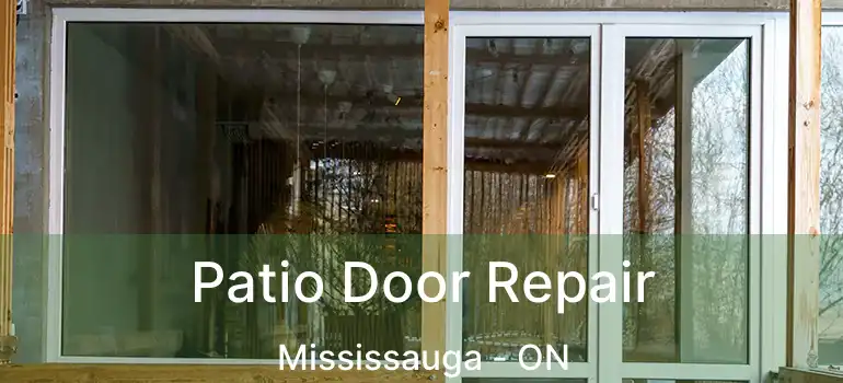  Patio Door Repair Mississauga - ON