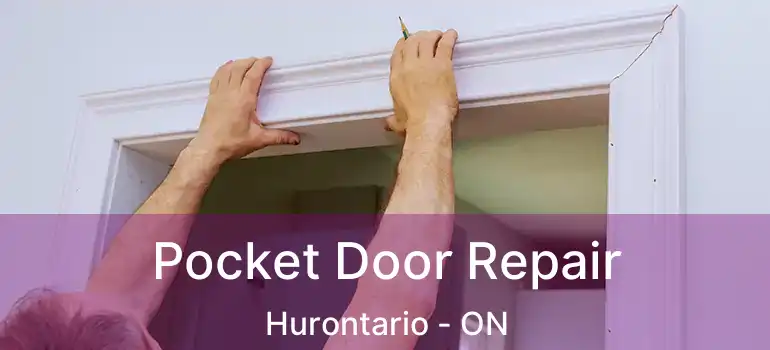  Pocket Door Repair Hurontario - ON