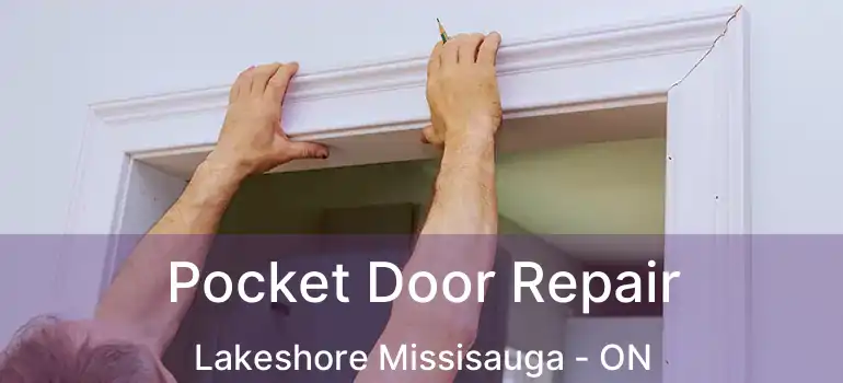  Pocket Door Repair Lakeshore Missisauga - ON