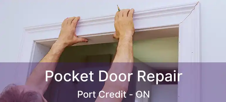  Pocket Door Repair Port Credit - ON
