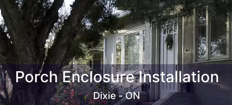  Porch Enclosure Installation Dixie - ON