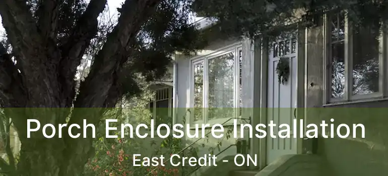  Porch Enclosure Installation East Credit - ON