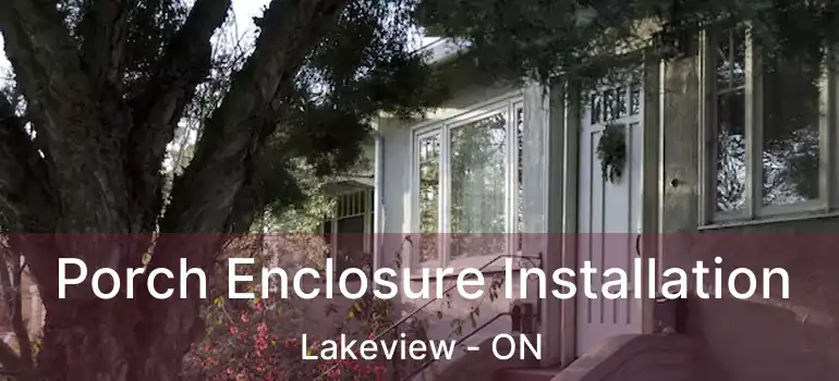  Porch Enclosure Installation Lakeview - ON