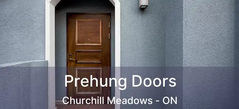  Prehung Doors Churchill Meadows - ON