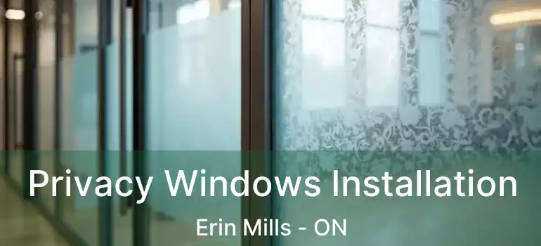  Privacy Windows Installation Erin Mills - ON