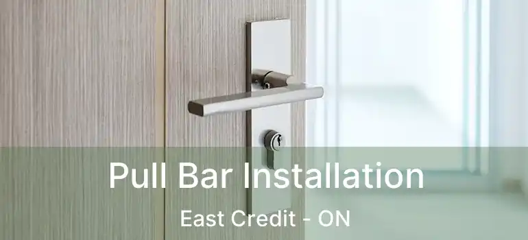  Pull Bar Installation East Credit - ON