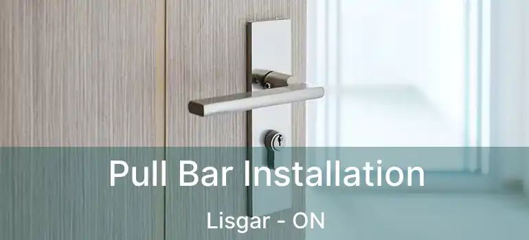  Pull Bar Installation Lisgar - ON
