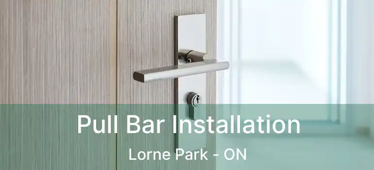  Pull Bar Installation Lorne Park - ON