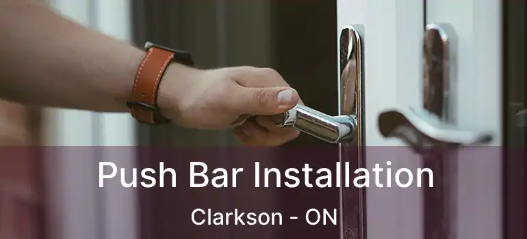  Push Bar Installation Clarkson - ON