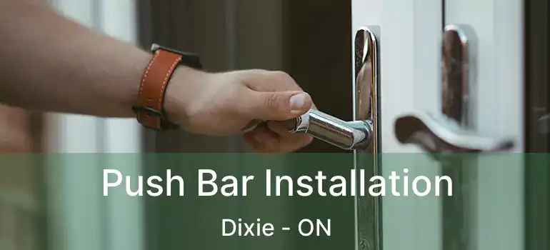  Push Bar Installation Dixie - ON