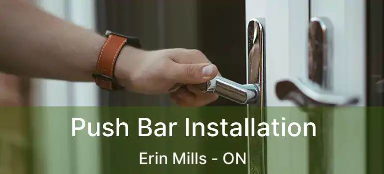  Push Bar Installation Erin Mills - ON