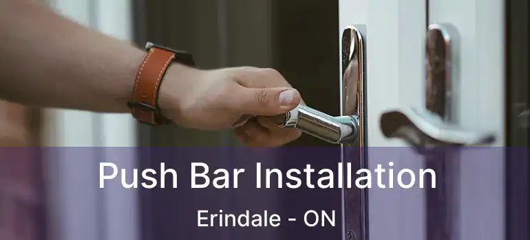  Push Bar Installation Erindale - ON