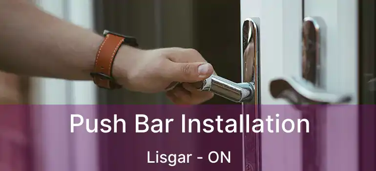  Push Bar Installation Lisgar - ON