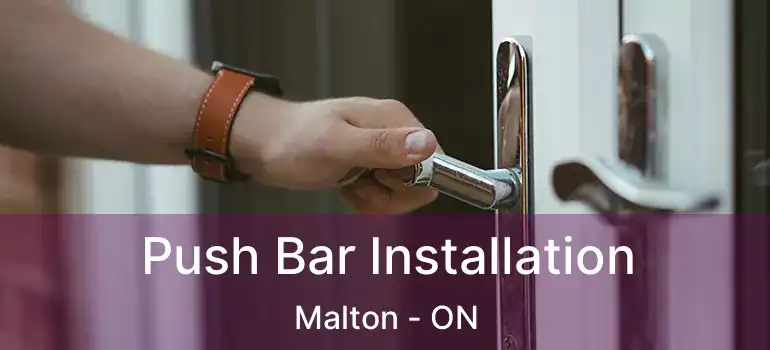  Push Bar Installation Malton - ON
