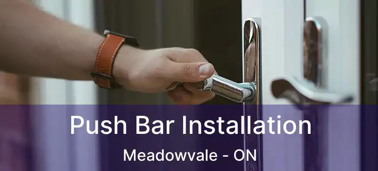  Push Bar Installation Meadowvale - ON