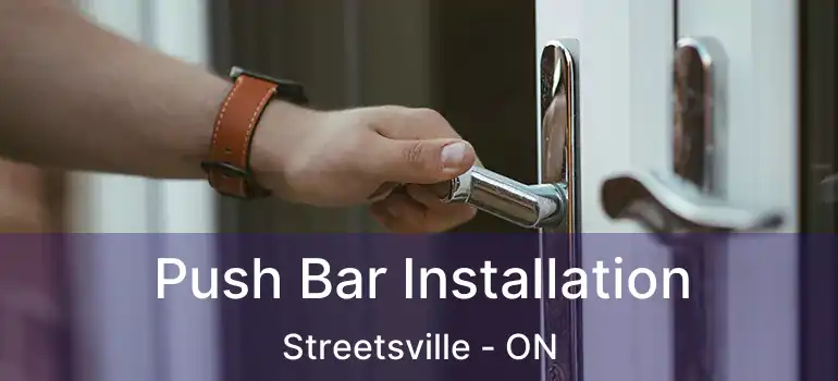  Push Bar Installation Streetsville - ON