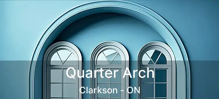  Quarter Arch Clarkson - ON