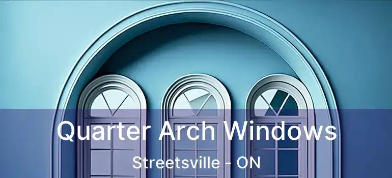  Quarter Arch Windows Streetsville - ON