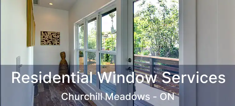  Residential Window Services Churchill Meadows - ON