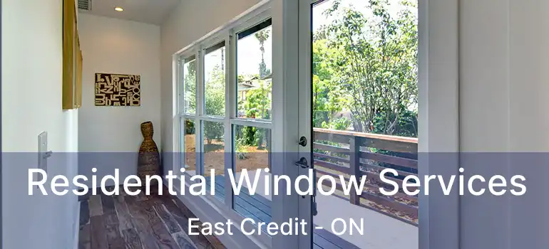  Residential Window Services East Credit - ON