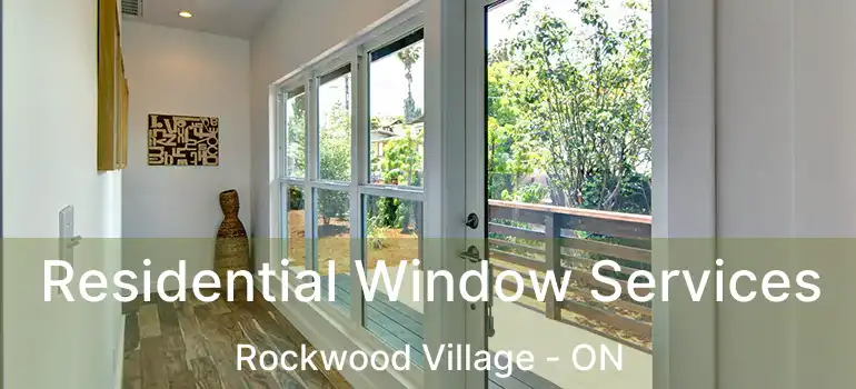  Residential Window Services Rockwood Village - ON