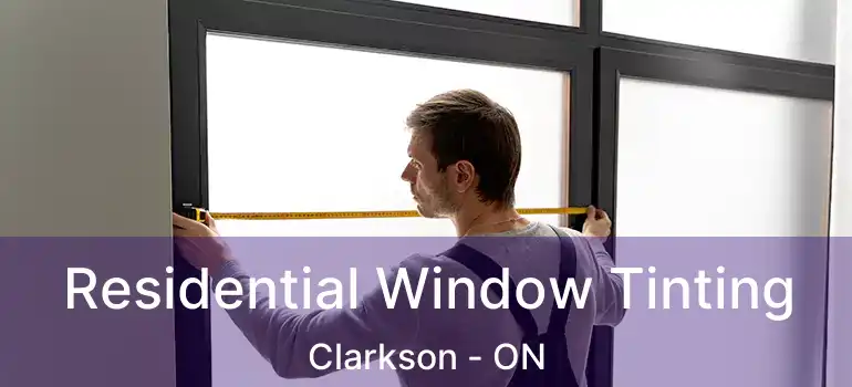  Residential Window Tinting Clarkson - ON
