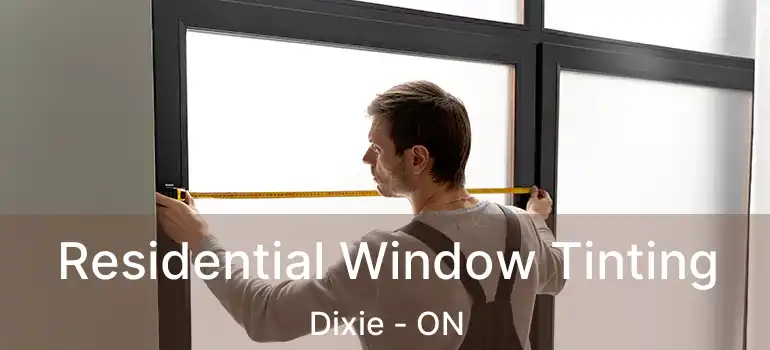  Residential Window Tinting Dixie - ON