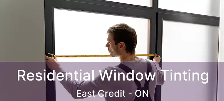  Residential Window Tinting East Credit - ON