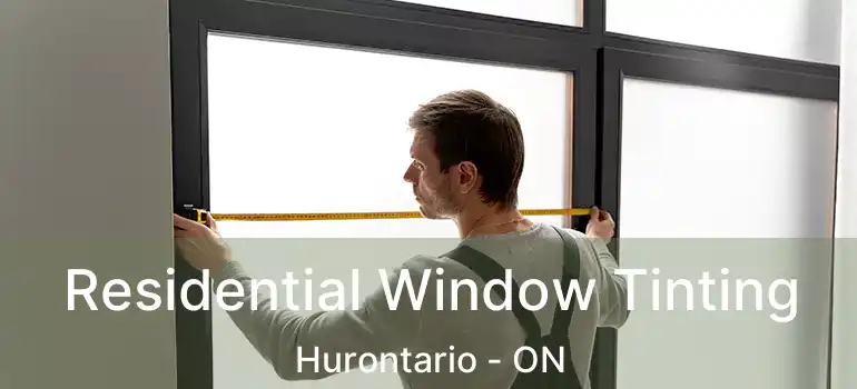  Residential Window Tinting Hurontario - ON