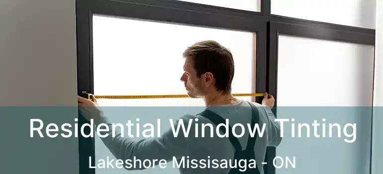  Residential Window Tinting Lakeshore Missisauga - ON